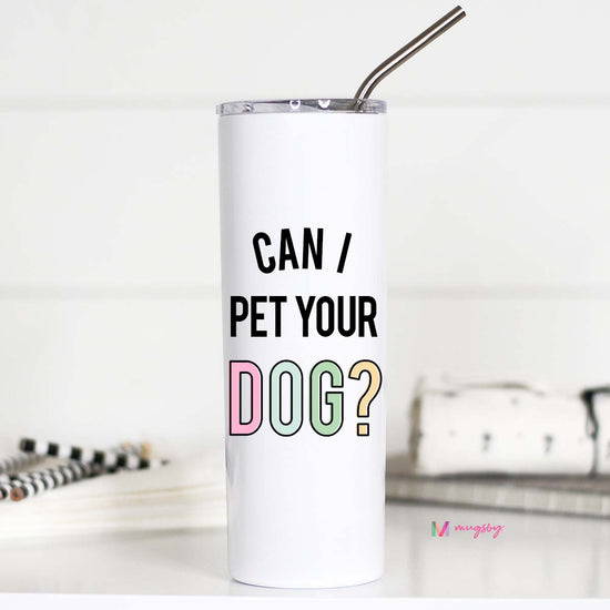 Can I Pet Your Dog Tall Travel Cup