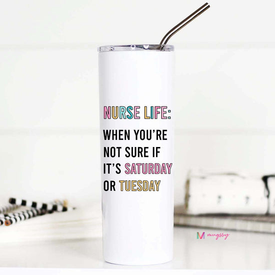 Nurse Life What Day is It Tall Travel Cup